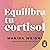 Equilibra tu cortisol: El p...