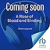 A Rose of Blood and Binding: The Middlemist Trilogy, Book 3