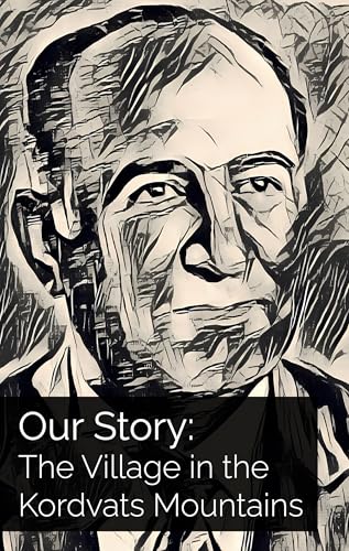 Our Story: The Village In The Kordvats Mountains (Kindle Edition)