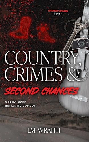 Country, Crimes & Second Chances: A Spicy Dark Romantic Comedy (Southern Sinners)