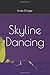 Skyline Dancing by Linda Effinger