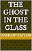 The Ghost in the Glass: Ill...