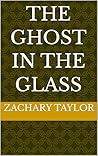 The Ghost in the Glass: Illustrated Edition (THE HANDSHAKE CHRONICLES Book 1)