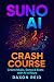 SUNO AI CRASH COURSE: Creat...