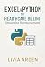 Excel & Python for Healthcare Billing: Streamline Reimbursement: Build Efficient Revenue Cycles with Data-Driven Workflows