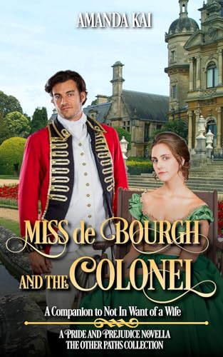 Miss de Bourgh and the Colonel: A Companion to Not In Want of a Wife (The Other Paths Collection)