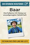 Baar: Hochebene mit Hang zur unaufgeregten Schönheit. Der erfundene Reiseführer (German Edition)