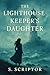 The Lighthouse Keeper’s Daughter by S. Scriptor