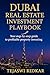 Dubai Real Estate Investment Playbook by Tejaswi Redkar