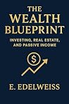 THE WEALTH BLUEPRINT by Etzel Edelweiss