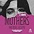 Mothers: A Novel