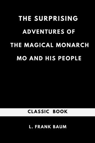 The Surprising Adventures of the Magical Monarch of Mo and His People