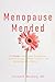 Menopause Mended: The Proven Truth About Bioidentitcal Hormone Therapy, Women's Health, and the Business of Midlife