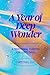 A Year of Deep Wonder by Tyler Richardson