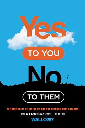 Yes to You, No to Them: The Discipline of Saying No and the Freedom That Follows (Kindle Edition)