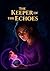 The Keeper of the Echoes: F...