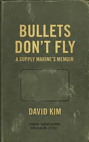Bullets Don't Fly: A Supply Marine's Memoir (Kindle Edition)
