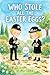 Who Stole All The Easter Eggs?