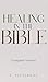 Healing in the Bible: Compl...