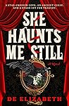 She Haunts Me Still by De Elizabeth