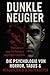 DUNKLE NEUGIER: Warum wir v...