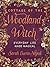 Cottage of the Woodland Witch: Everyday Life Made Magical