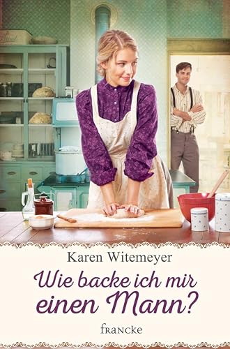 Wie backe ich mir einen Mann? (German Edition)