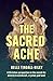 The Sacred Ache by Belle Tindall The Sacred Ache by Belle Tindall