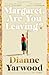 Margaret, Are You Leaving? by Dianne Yarwood
