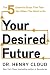 Your Desired Future by Henry Cloud