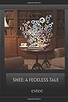 SHEE: A Feckless Tale SHEE: A Feckless Tale