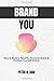 BRAND YOU: How to Build a P...