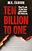 Ten Billion to One (The Out...