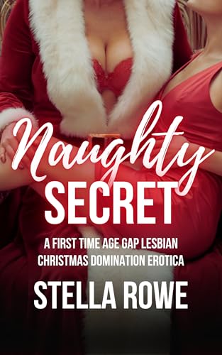 Naughty Secret: A First time Age Gap Lesbian Christmas Domination Erotica (The Sapphic Age Gap Collection)