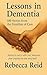 Lessons in Dementia by Rebecca Reid