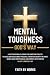 MENTAL TOUGHNESS GOD'S WAY by Faith By Works