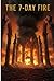 THE 7-DAY FIRE: The Minute-...