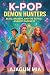 K-POP DEMON HUNTERS BOOK FOR KIDS: BEATS, BRAVERY, AND THE BATTLE AGAINST DARKNESS