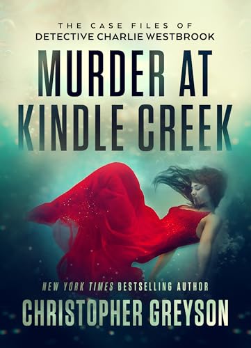 Murder at Kindle Creek: A Gripping Small Town Female Detective Mystery Crime Thriller (The Case Files of Detective Charlie Westbrook Book 1)