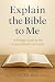 Explain the Bible to Me  by Tell Me The Bible Story