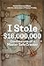 I Stole $16,000,000: Confes...