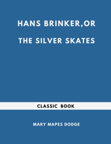 Hans Brinker, or the Silver Skates