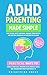 ADHD Parenting Made Simple by Key To Mind