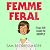 Femme Feral: OBSERVER DEBUT NOVELIST OF THE YEAR 2026