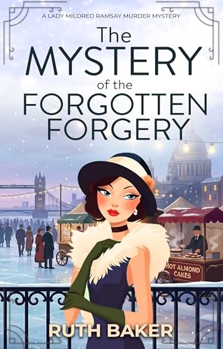 The Mystery of the Forgotten Forgery: A 1920s Murder Mystery (A Lady Mildred Ramsay Murder Mystery Series Book 5)