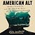 American Alt: A True Story of Madness and Friendship in a Fractured Country