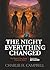THE NIGHT EVERYTHING CHANGE...