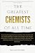 The Greatest Chemists of Al...