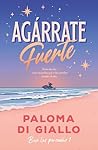 Agárrate fuerte (Spanish Edition) Agárrate fuerte (Spanish Edition)