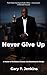 Never Give Up: A Memoir of ...